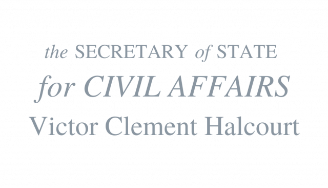 By writ and order of HIS EXCELLENCY the SECRETARY of STATE for CIVIL AFFAIRS Victor Clement Halcourt (4).png